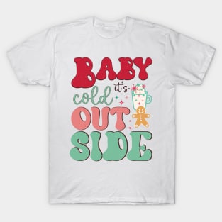 baby its cold outside T-Shirt